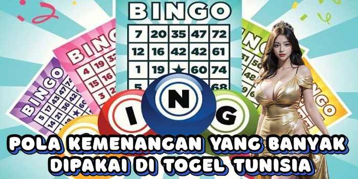 Pola Kemenangan Yang Banyak Dipakai Di Togel Tunisia