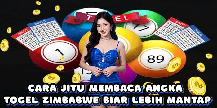 Cara Jitu Membaca Angka Togel Zimbabwe Biar Lebih Mantap