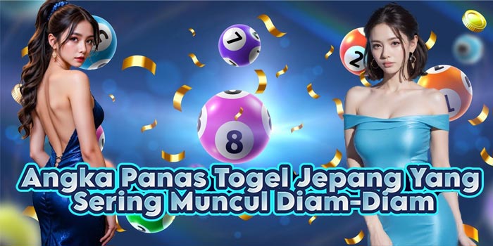 Angka Panas Togel Jepang Yang Sering Muncul Diam-Diam