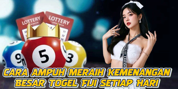 Cara Ampuh Meraih Kemenangan Besar Togel Fiji Setiap Hari