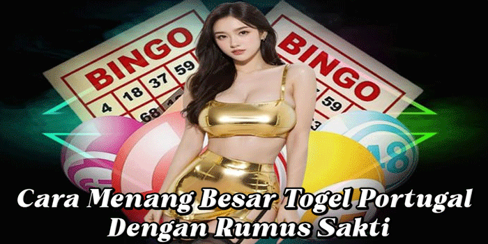 Cara Menang Besar Togel Portugal Dengan Rumus Sakti