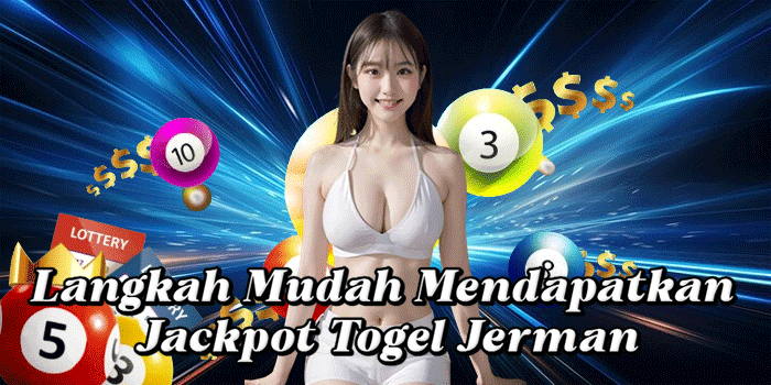 Langkah Mudah Mendapatkan Jackpot Togel Jerman
