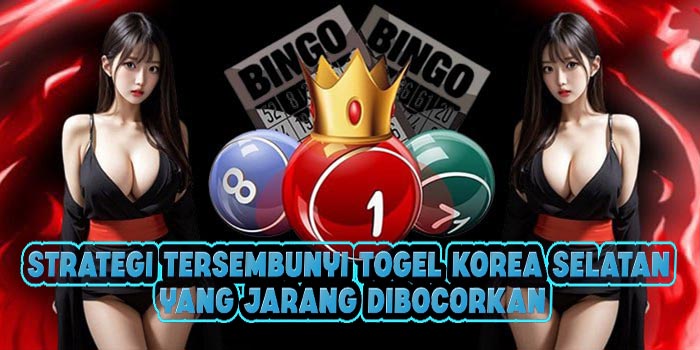 Strategi Tersembunyi Togel Korea Selatan Yang Jarang Dibocorkan